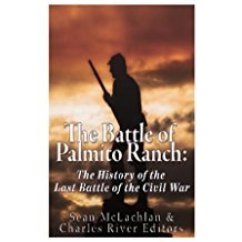 Download The Battle of Palmito Ranch: The History of the Last Battle of the Civil War - Sean McLachlan | ePub