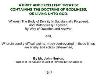 Download A Brief and Excellent Treatise Containing the Doctrine of Godliness, or Living unto God (1647) - John Norton (1606-1663) file in PDF