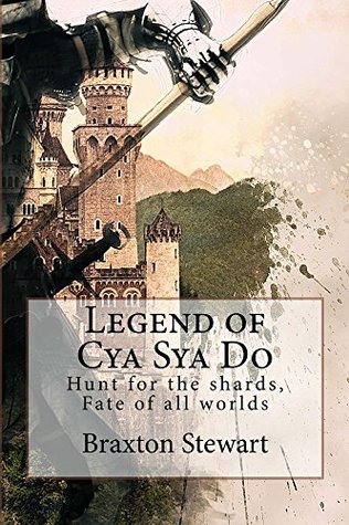 Read Legend of Cya Sya Do (Cya Sya Do chronicles Book 1) - Braxton Stewart file in PDF