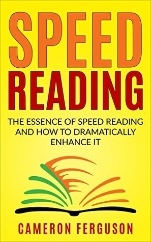 Download Speed Reading for Beginners: The Essence of Speed Reading and How to Dramatically Enhance It - Cameron Ferguson | PDF