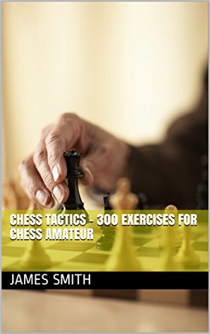 Full Download Chess tactics - 300 exercises for chess amateur - James Smith file in ePub