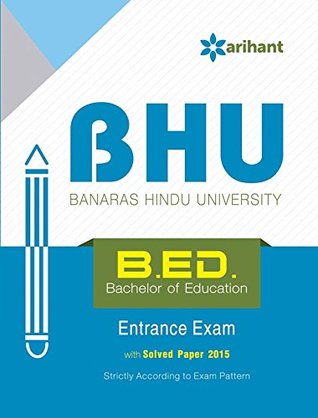 Read BHU Banaras Hindu University B.Ed Bachelor of Education Entrance Exam - Arihant Experts | ePub