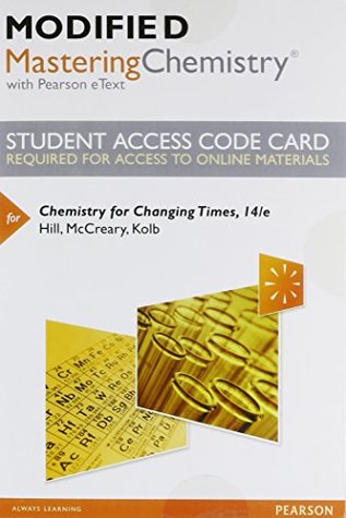 Read Modified MasteringChemistry with Pearson eText -- Standalone Access Card -- for Chemistry for Changing Times (14th Edition) - John W. Hill | PDF
