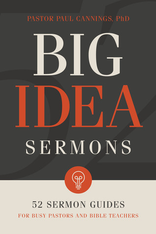 Download Big Idea Sermons: 52 Sermon Guides for Busy Pastors and Bible Teachers - Paul Cannings file in ePub