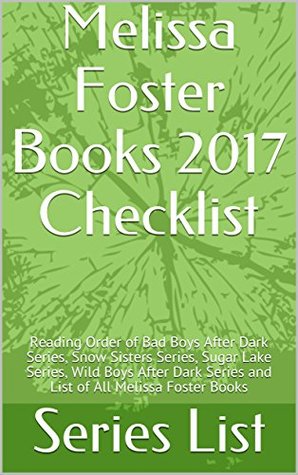 Read Online Melissa Foster Books 2017 Checklist: Reading Order of Bad Boys After Dark Series, Snow Sisters Series, Sugar Lake Series, Wild Boys After Dark Series and List of All Melissa Foster Books - Series List file in ePub