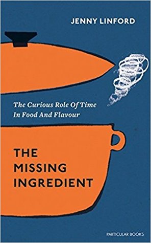Full Download The Missing Ingredient: The Curious Role of Time in Food and Flavour - Jenny Linford | ePub