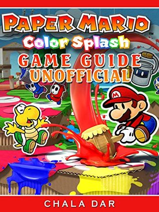 Full Download Paper Mario Color Splash Game Guide Unofficial - Chala Dar file in PDF
