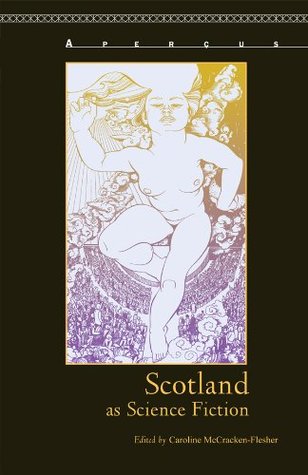Full Download Scotland as Science Fiction (Aperçus: Histories Texts Cultures) - Caroline McCracken-Flesher | ePub