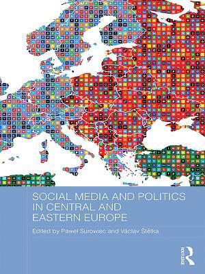 Full Download Social Media and Politics in Central and Eastern Europe - Pawel Surowiec file in ePub