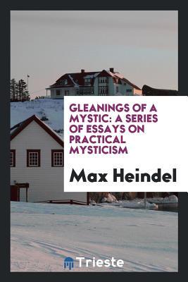 Read Gleanings of a Mystic: A Series of Essays on Practical Mysticism - Max Heindel file in ePub