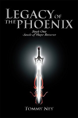 Read Online Legacy of the Phoenix Book One - Seeds of Hope Returns - Tommy Ney file in ePub