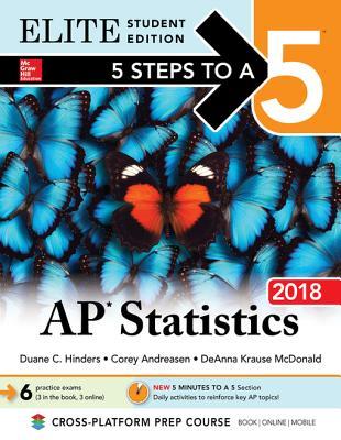 Read Online 5 Steps to a 5: AP Statistics 2018, Elite Student Edition - Duane C Hinders | PDF