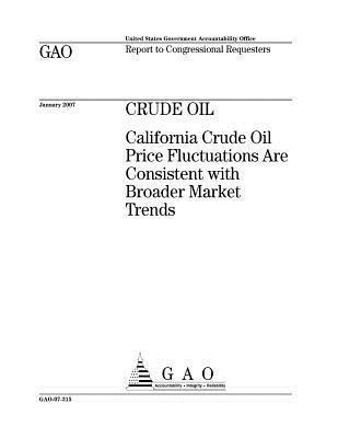 Full Download Crude Oil: California Crude Oil Price Fluctuations Are Consistent with Broader Market Trends - U.S. Government Accountability Office | ePub