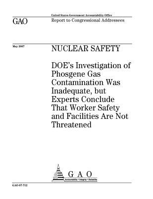 Download Nuclear Safety: Doe's Investigation of Phosgene Gas Contamination Was Inadequate, But Experts Conclude That Worker Safety and Facilities Are Not Threatened - U.S. Government Accountability Office file in PDF