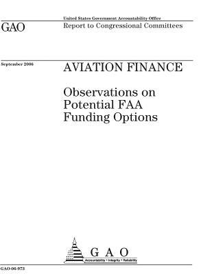Read Online Aviation Finance: Observations on Potential FAA Funding Options - U.S. Government Accountability Office file in ePub