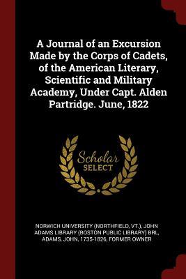 Read A Journal of an Excursion Made by the Corps of Cadets, of the American Literary, Scientific and Military Academy, Under Capt. Alden Partridge. June, 1822 - Norwich University | PDF