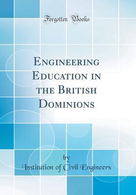 Download Engineering Education in the British Dominions (Classic Reprint) - Institution of Civil Engineers | ePub