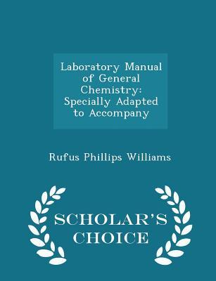Download Laboratory Manual of General Chemistry: Specially Adapted to Accompany - Rufus Phillips Williams file in ePub