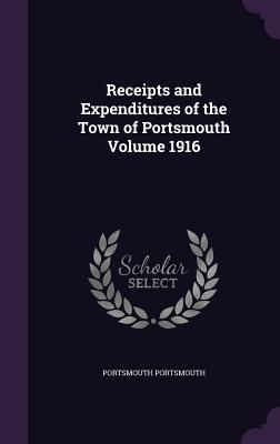 Download Receipts and Expenditures of the Town of Portsmouth Volume 1916 - Portsmouth Portsmouth file in ePub