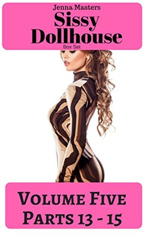 Download Sissy Dollhouse Volume Five: Box Set of Parts 13 - 15 (Sissy Dollhouse Box Sets) - Jenna Masters file in ePub