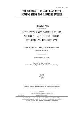 Full Download The National Organic Law at 20: Sowing Seeds for a Bright Future - U.S. Congress file in PDF
