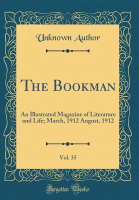 Full Download The Bookman, Vol. 35: An Illustrated Magazine of Literature and Life; March, 1912 August, 1912 (Classic Reprint) - Unknown file in ePub
