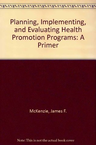 Full Download Planning, Implementing, and Evaluating Health Promotion Programs: A Primer: International Edition - James F. McKenzie | PDF