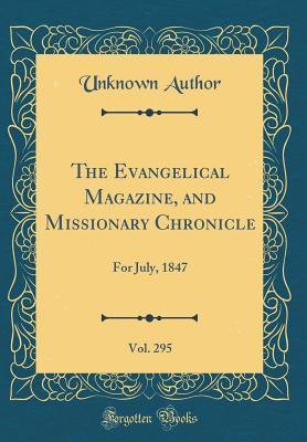 Download The Evangelical Magazine, and Missionary Chronicle, Vol. 295: For July, 1847 (Classic Reprint) - Unknown | ePub