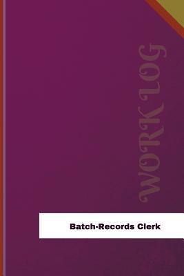 Read Batch Records Clerk Work Log: Work Journal, Work Diary, Log - 126 Pages, 6 X 9 Inches - Orange Logs | PDF