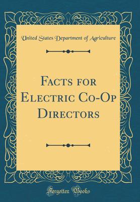 Read Facts for Electric Co-Op Directors (Classic Reprint) - U.S. Department of Agriculture | ePub