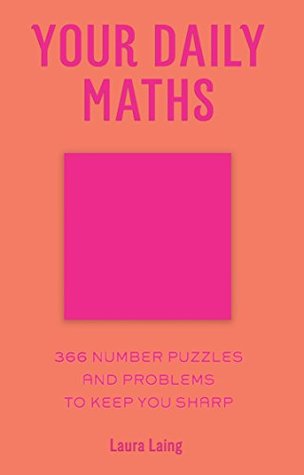 Download Your Daily Maths: 366 Number Puzzles and Problems to Keep You Sharp - Laura Laing | PDF