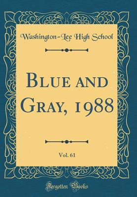 Full Download Blue and Gray, 1988, Vol. 61 (Classic Reprint) - Washington-Lee High School | ePub