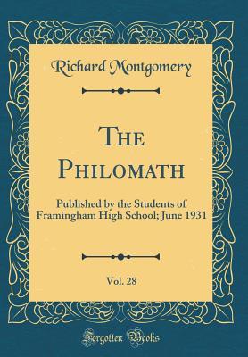 Full Download The Philomath, Vol. 28: Published by the Students of Framingham High School; June 1931 (Classic Reprint) - Richard Montgomery | PDF