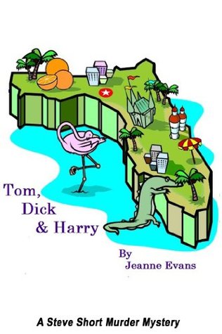 Read Online Tom, Dick & Harry (Steve Short Murder Mysteries Book 7) - Jeanne Evans | ePub