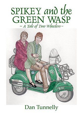 Read Online Spikey and the Green Wasp: A Tale of Two Wheelers - Dan Tunnelly file in ePub