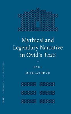 Read Mythical and Legendary Narrative in Ovid's Fasti - Paul Murgatroyd | ePub