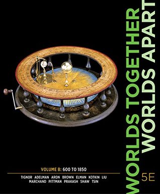 Full Download Worlds Together, Worlds Apart (Fifth Edition) (Vol. B) - Robert Tignor file in PDF