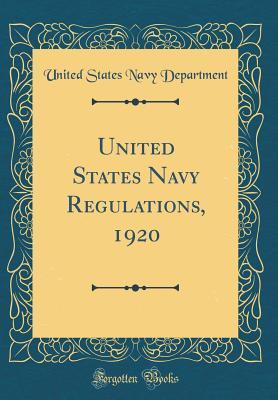 Read United States Navy Regulations, 1920 (Classic Reprint) - U.S. Department of the Navy file in ePub