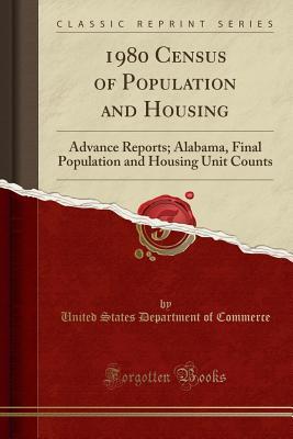 Read 1980 Census of Population and Housing: Advance Reports; Alabama, Final Population and Housing Unit Counts (Classic Reprint) - U.S. Department of Commerce | ePub