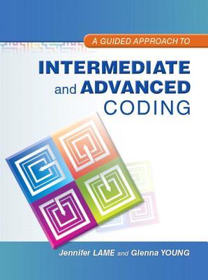 Read Online A Guided Approach to Intermediate and Advanced Coding - Jennifer Lame file in PDF