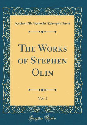 Download The Works of Stephen Olin, Vol. 1 (Classic Reprint) - Stephen Olin Methodist Episcopal Church file in ePub