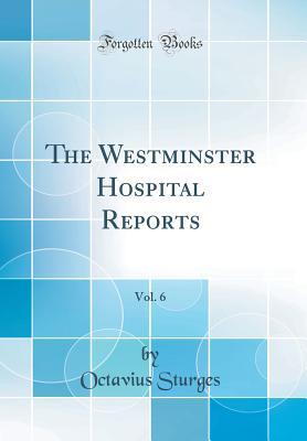 Read The Westminster Hospital Reports, Vol. 6 (Classic Reprint) - Octavius Sturges file in PDF