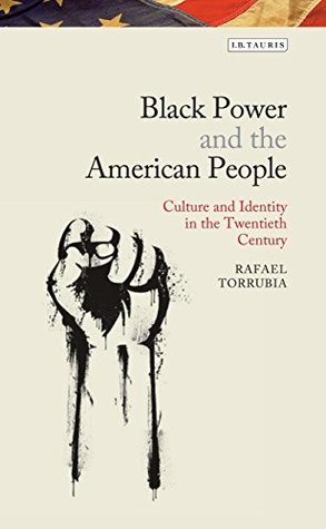 Full Download Black Power and the American People: Culture and Identity in the Twentieth Century (Library of Modern American History) - Rafael Torrubia | ePub