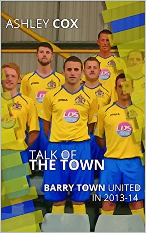 Read Talk of the Town: Barry Town United in 2013-14 - Ashley Cox | PDF