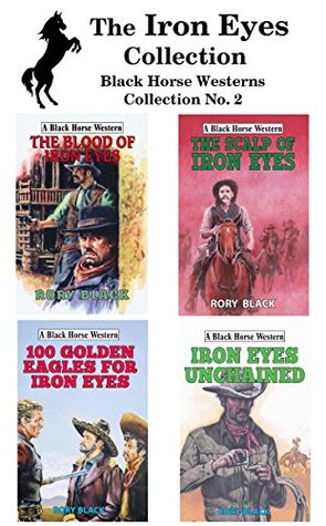 Read Online The Iron Eyes Collection: Black Horse Western Collection 2 (Black Horse Western Collections) - Rory Black file in ePub