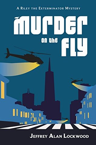 Download Murder on the Fly (A Riley the Exterminator Mystery Book 2) - Jeffrey Alan Lockwood | ePub