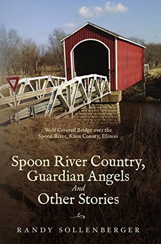Full Download Spoon River Country, Guardian Angels And Other Stories - Randy Sollenberger | PDF