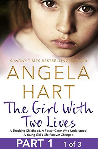 Download The Girl With Two Lives Free Sampler: A Shocking Childhood. A Foster Carer Who Understood. A Young Girl's Life Forever Changed - Angela Hart | ePub