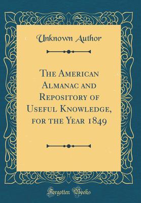 Read The American Almanac and Repository of Useful Knowledge, for the Year 1849 (Classic Reprint) - Unknown file in PDF