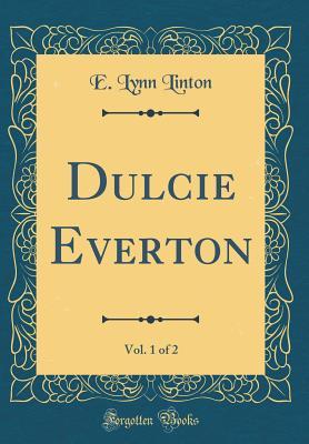 Full Download Dulcie Everton, Vol. 1 of 2 (Classic Reprint) - Eliza Lynn Linton file in PDF